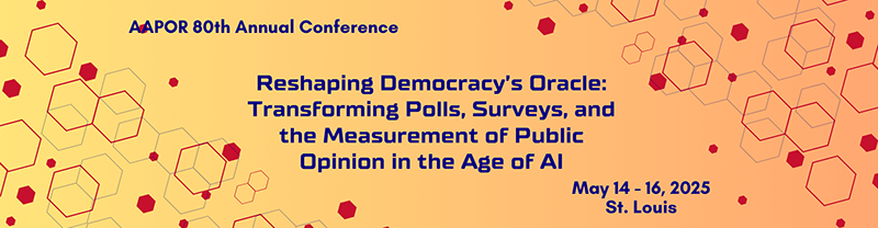 AAPOR 80th Annual Conference
Reshaping Democracy's Oracle: Transforming Polls, Surveys, and the Measurement of Public Opinion in the Age of AI
May 14-16
St. Louis