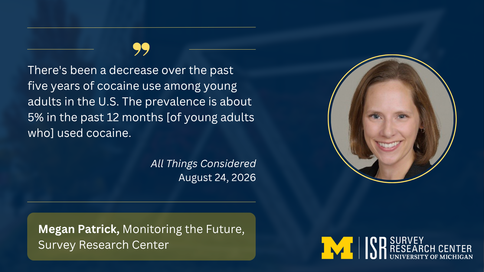 There's been a decrease over the past five years of cocaine use among young adults in the U.S. The prevalence is about 5% in the past 12 months [of young adults who] used cocaine. All Things Considered August 24, 2026 Megan Patrick, Monitoring the Future, Survey Research Center